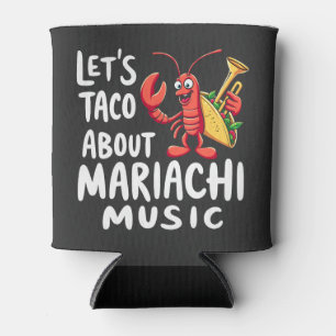 Taco Über Mariachi Music: Funny Lobster Dosenkühler