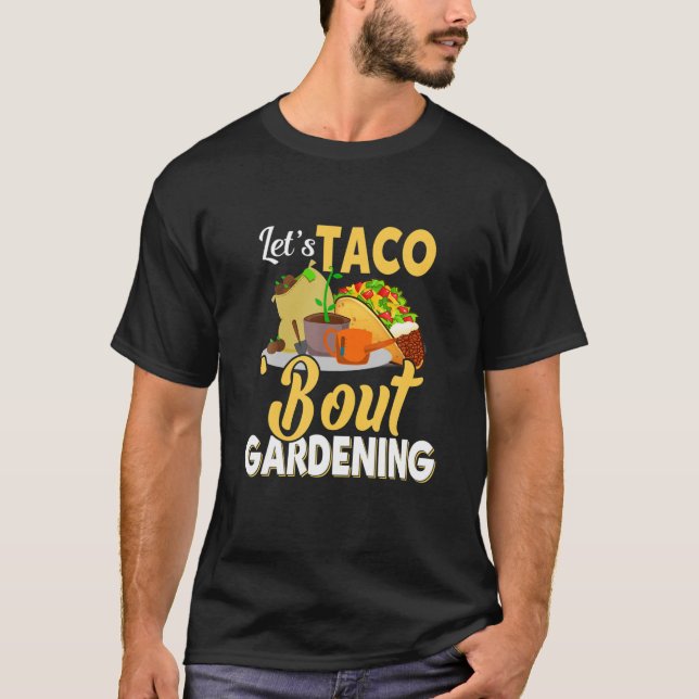 Taco'Bout Gartenkleidung T-Shirt (Vorderseite)