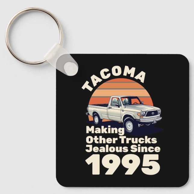 Tacoma Making Other Trucks Jealous seit 1995 Schlüsselanhänger (Vorderseite)