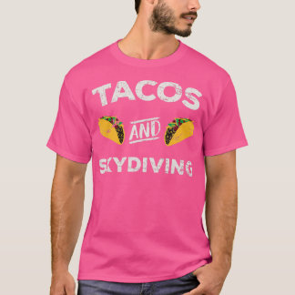 Tacos and Skydiving Distressed Skydiving Skydive  T-Shirt