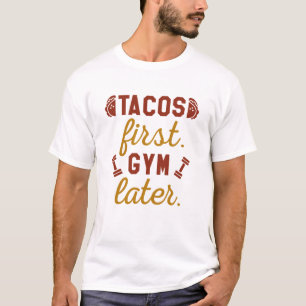 Tacos First Gym Spater T-Shirt