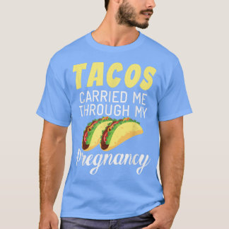 Tacos führte mich durch meine Schwangerschaft Taco T-Shirt