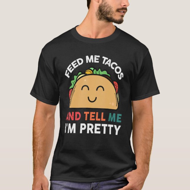 Tacos Fütterte mir Tacos mexikanisches Essen T-Shirt (Vorderseite)
