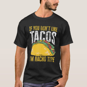 Tacos I'M Nacho Type Mexican Food Cinco de Mayo Ka T-Shirt