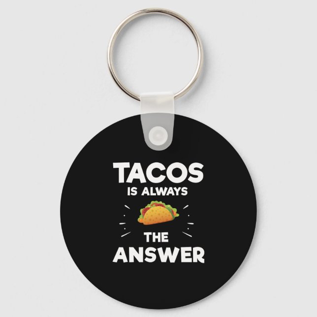 Tacos ist immer die Antwort des mexikanischen Schl Schlüsselanhänger (Vorderseite)