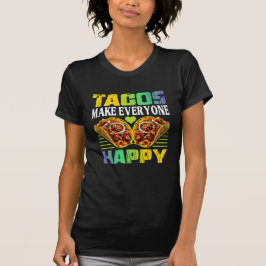 tacos make everyone happy design for fans T-Shirt