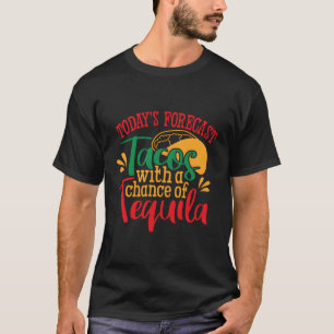 Tacos mit Tequila-Chance T-Shirt