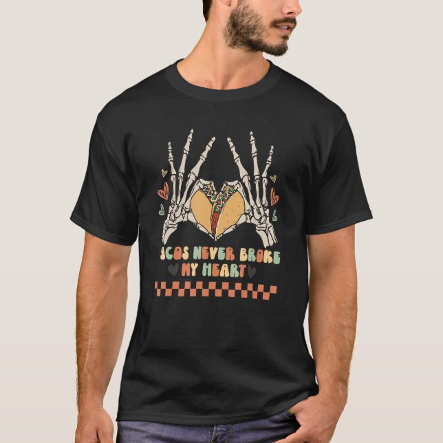 Tacos Never Broke My Heart Skeleton hand Valentine T-Shirt (Vorderseite)