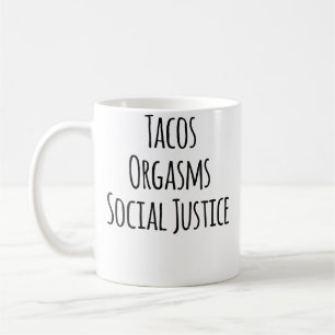 Tacos Orgasmen Soziale Gerechtigkeit Für Frauen Ta Kaffeetasse