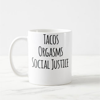 Tacos Orgasmen Soziale Gerechtigkeit Für Frauen Ta Kaffeetasse