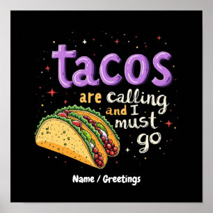 Tacos rufen und ich muss gehen Ein Foodie Poster