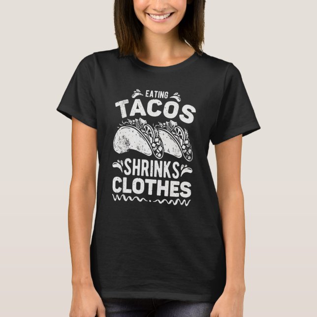 Tacos Shrinks essen Taco Zitat T-Shirt (Vorderseite)