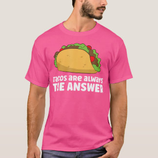 Tacos sind immer die Antwort Liebe Tacos T-Shirt