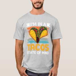 Tacos State of Mind Lustiger Foodie T-Shirt