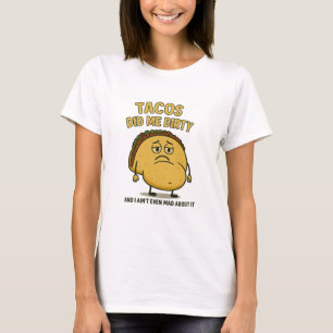 Tacos tat mir Dirty T-Shirt