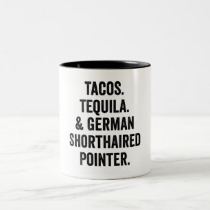 Tacos Tequila And German Shorthaired Pointer Zweifarbige Tasse