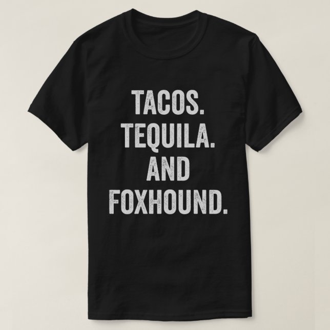 Tacos Tequila und Foxhound T-Shirt (Design vorne)