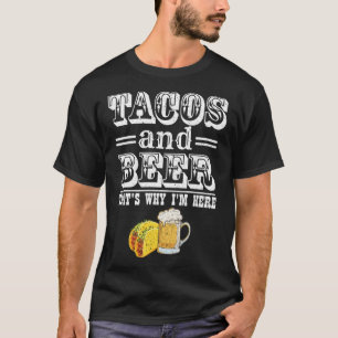 Tacos und Bier deshalb bin ich hier Beer Drinker T T-Shirt