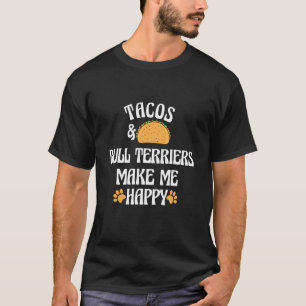 Tacos und Bull Terrier sind glückliche Hunde Spaß T-Shirt