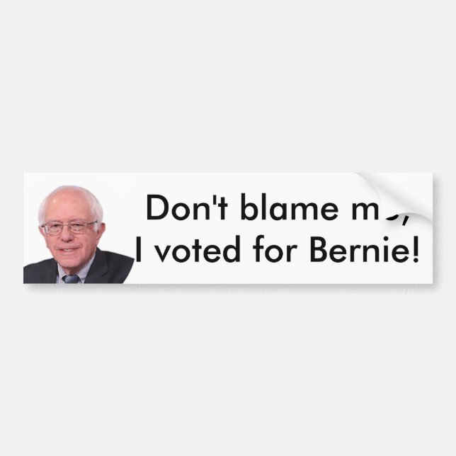 Tadeln Sie mich nicht, den ich für Bernie wählte! Autoaufkleber (Vorne)