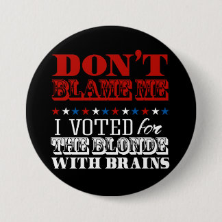 Tadeln Sie mich nicht, den ich für die Blondine - Button