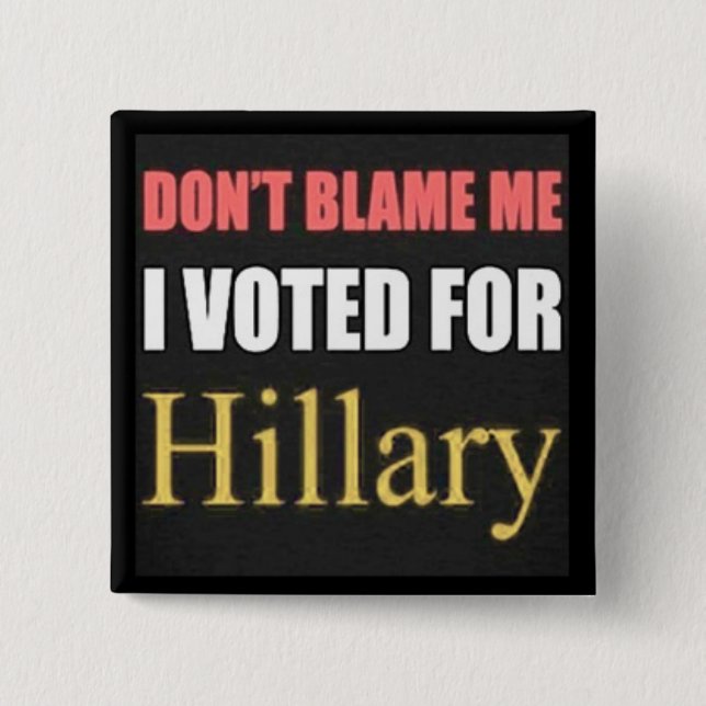 Tadeln Sie mich nicht, den ich für Hillary-Knopf Button (Vorderseite)