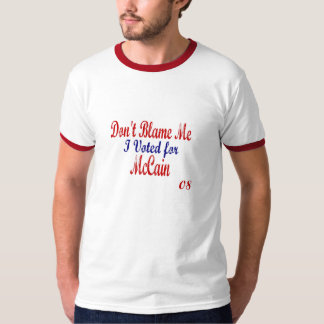 Tadeln Sie mich nicht, den ich für McCain wählte T-Shirt