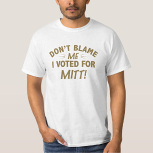 Tadeln Sie mich nicht, den ich für MITT wählte T-Shirt