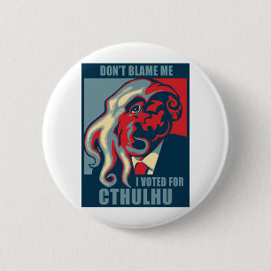 Tadeln Sie mich nicht, ich wählte für Cthulhu Button