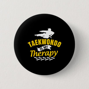 Taekwondo ist Therapie Kickboxen Kampfsport Karat Button
