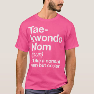 Taekwondo-Mama Definition Funny Sassy Sports Marti T-Shirt