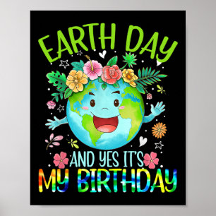 Tag der Erde und ja, es ist mein Geburtstag T-Shir Poster