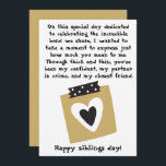 Tag der Geschwister / Geburtstag Brüder Schwestern Karte<br><div class="desc">Eine schöne Grußkarte für einen Bruder oder eine Schwester. Zum Geburtstag,  zum Geburtstag oder einfach nur einen normalen Tag,  um die Geschwister glücklich zu machen. GENIESSEN SIE ! filtriert</div>