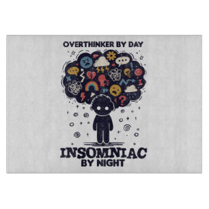 Tag für Tag überdenkend, nachts Insomniac Schneidebrett