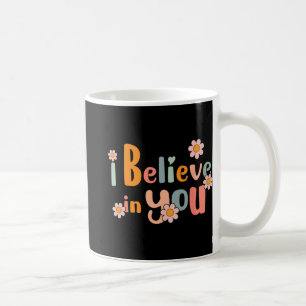 Tag Motivierend Lehrer Groovy Ich glaube an Sie Kaffeetasse