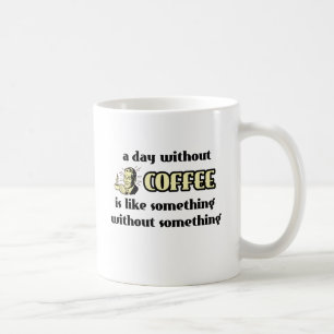 Tag ohne Kaffee Lustiger Becher Humor Kaffeetasse