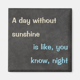 "Tag ohne Sonnenschein" Funny Quote Magnet