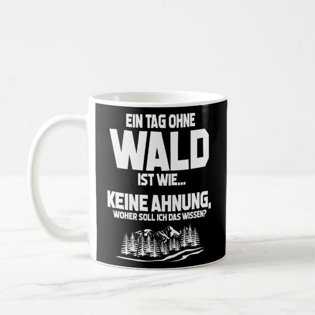 Tag ohne Wald, unmöglich! Fun Forestry Kaffeetasse (Links)