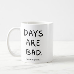 TAGE SIND SCHLECHTE TASSE