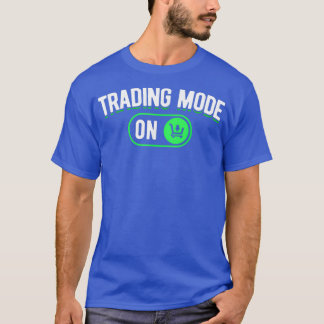 Tageshändler Tageshandelsmodus Ein Aktienhandel T-Shirt