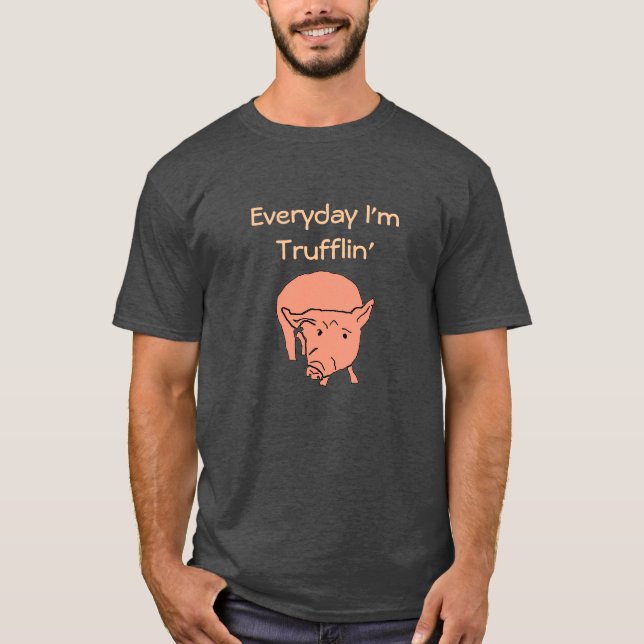 Täglich bin ich Trufflin T-Shirt (Vorderseite)