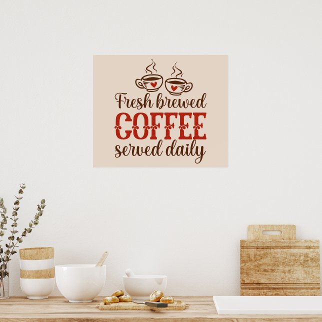 Täglich frisch gebrühter Kaffee Poster (Küche)
