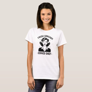 Täglich frischer Sarkasmus T-Shirt