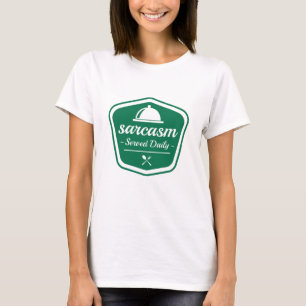Täglich servierter Sarkasmus T-Shirt