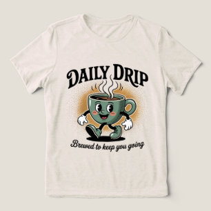 Täglicher Tropfen Kaffee Lover T - Shirt Behalte
