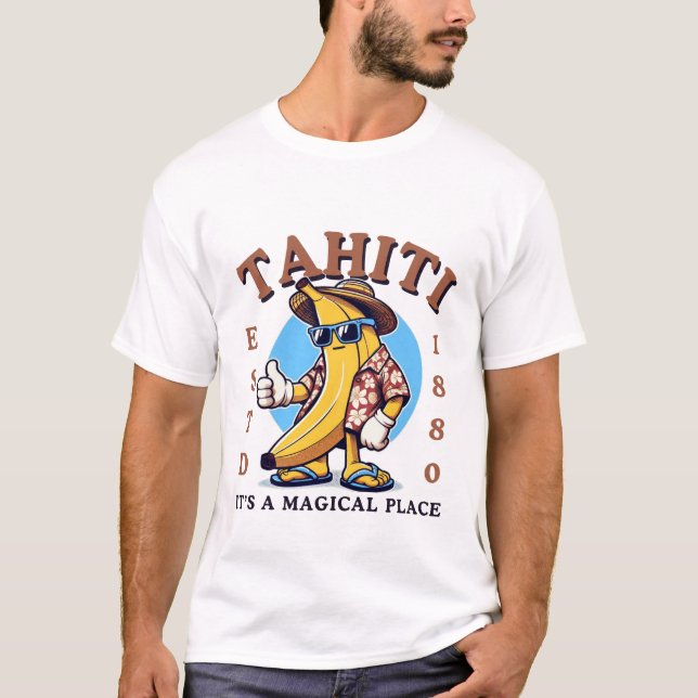 Tahiti, it's a magical place T-Shirt (Vorderseite)
