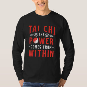 Tai Chi Der Power kommt aus dem chinesischen Marti T-Shirt