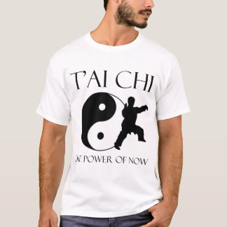 T'ai Chi - der Power von jetzt T-Shirt