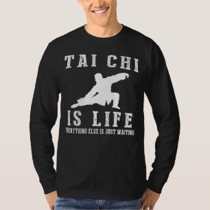 Tai Chi ist das Leben: Wo Warte die innere Harmoni T-Shirt