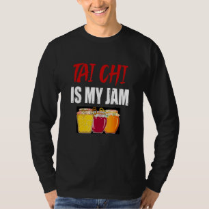 Tai Chi Martial Arts Design Tai Chi ist mein Jam T-Shirt